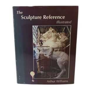 The Sculpture Reference Illustrated 2005 Contemporary Techniques Art Hardback